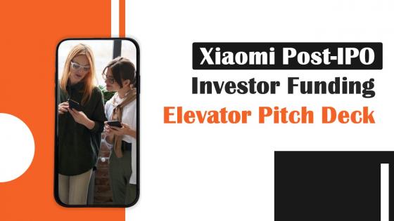 Xiaomi Post IPO Investor Funding Elevator Pitch Deck Ppt Template