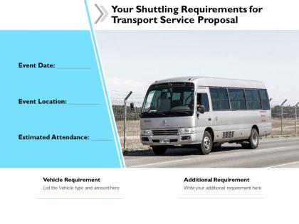 Your shuttling requirements for transport service proposal ppt slides