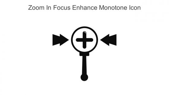 Zoom In Focus Enhance Monotone Icon In Powerpoint Pptx Png And Editable Eps Format