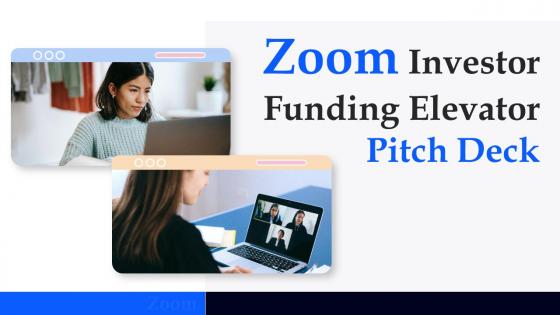 Zoom Investor Funding Elevator Pitch Deck Ppt Template