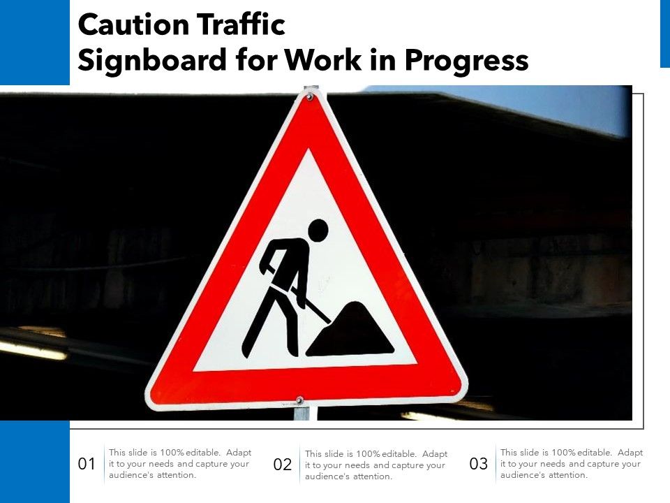 Caution Traffic Signboard For Work In Progress Presentation Graphics Presentation Powerpoint Example Slide Templates