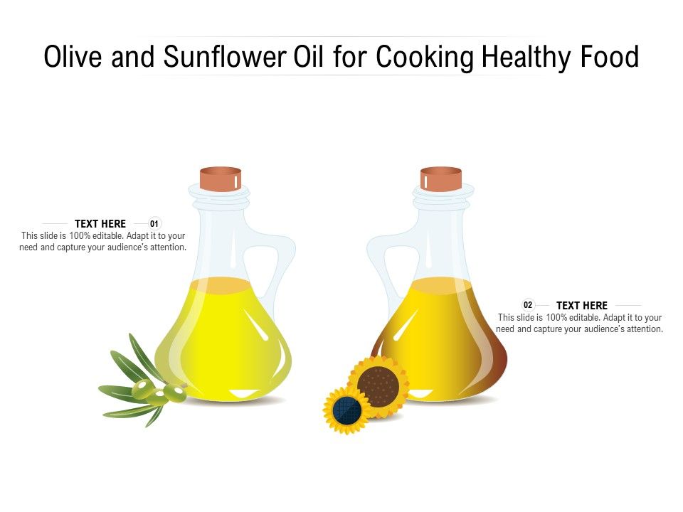 Olive And Sunflower Oil For Cooking Healthy Food Presentation Graphics Presentation Olive And Sunflower Oil For Cooking Healthy Food Presentation Graphics Presentation