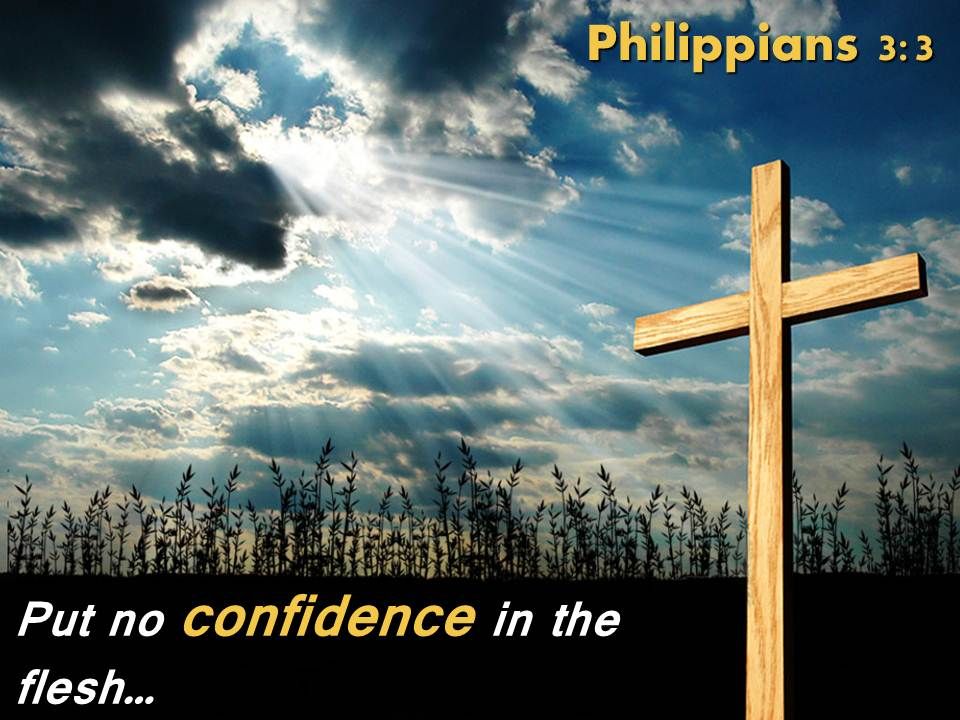 Philippians 3 3 Put no confidence in the flesh PowerPoint Church Sermon |  PowerPoint Design Template | Sample Presentation PPT | Presentation  Background Images
