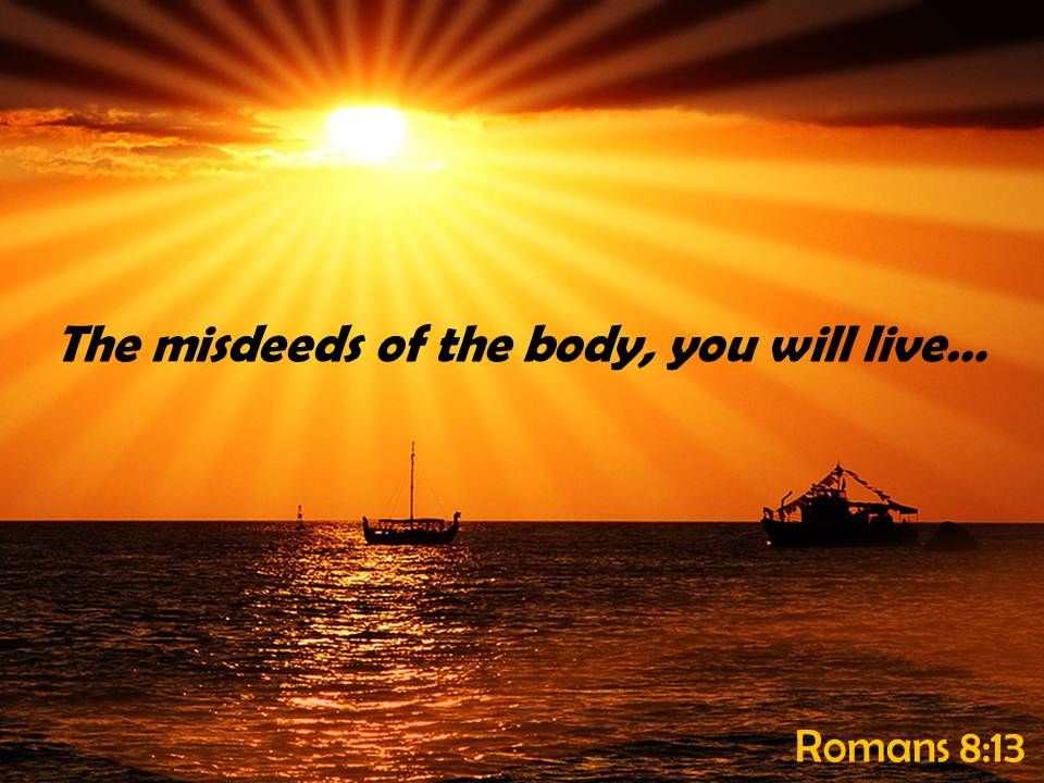 Romans 8 13 The Misdeeds Of The Body Powerpoint Church Sermon ...