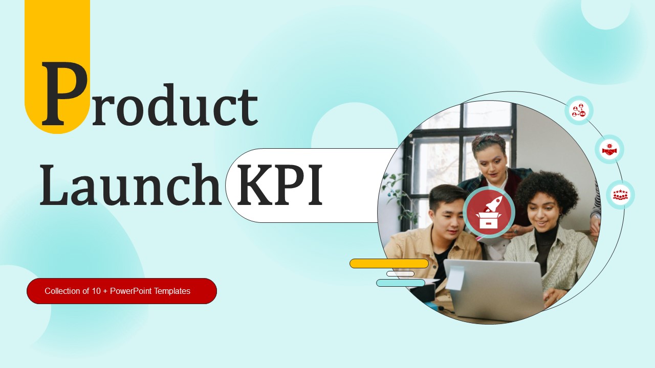 Top 10 Product Launch KPI Templates with Examples and Samples