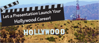 Let a Presentation Launch Your Hollywood Career!