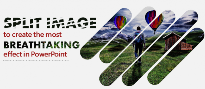 Split Image into Multiple Pieces to Create the Most Breathtaking Effect in PowerPoint