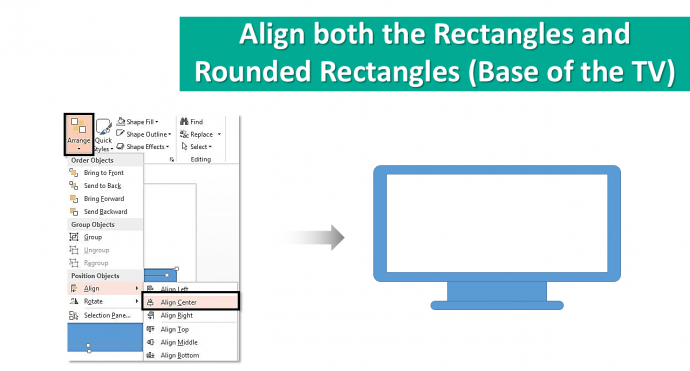 Align both the Rounded Rectangle and Rectangle