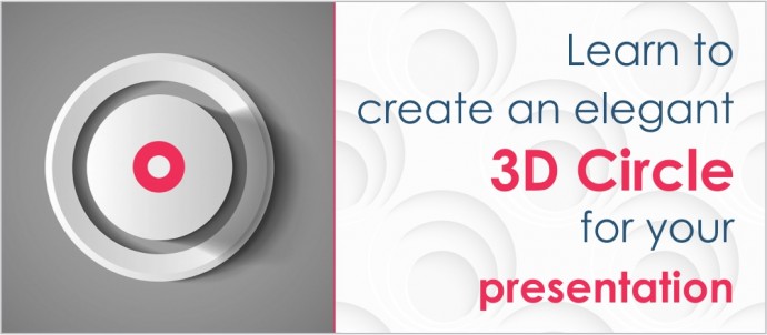 Create an Elegant 3D Circle For Your Presentation in 7 Easy Steps