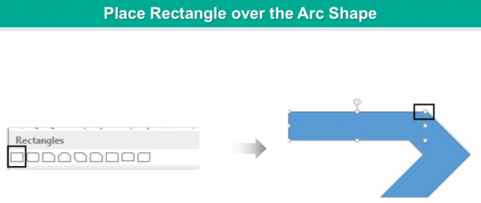 Place Rectangle over the Arc Shape