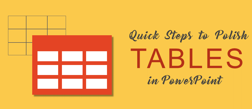 9 Quick Steps to Turn Shabby PowerPoint Tables into Neat and Crisp Ones