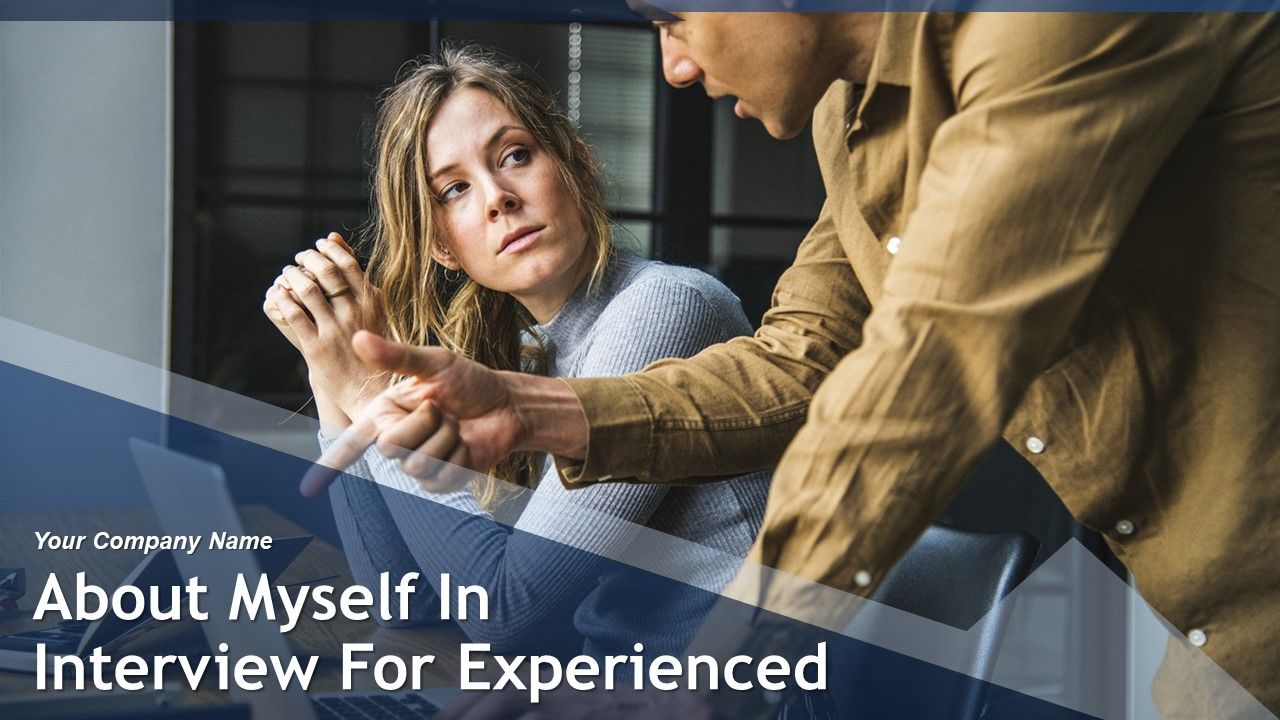 About Myself in Interview for Experienced PowerPoint Presentation Slides