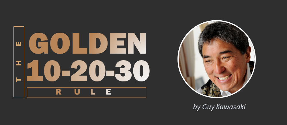 Master the Golden 10-20-30 Rule of Guy Kawasaki to Create Engaging PowerPoint Slides
