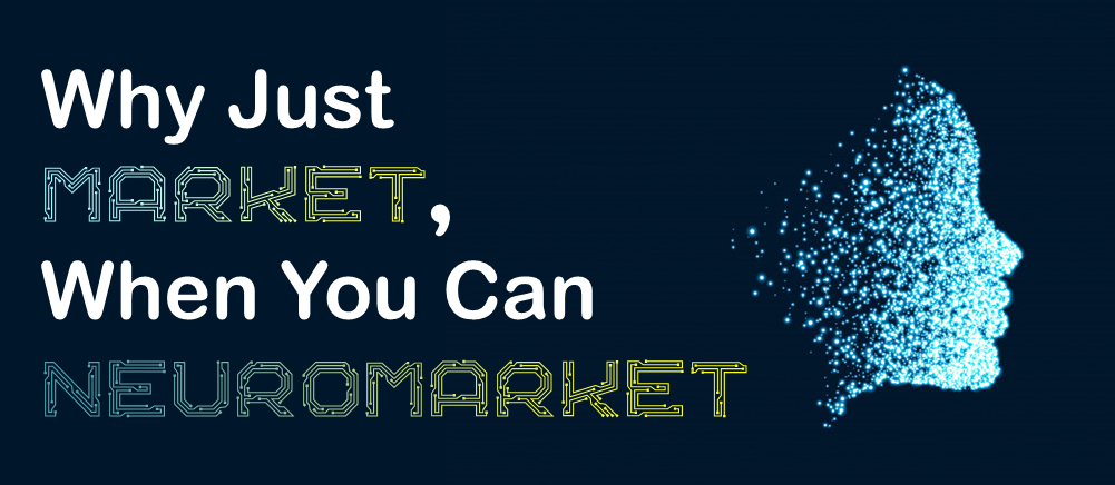 Why Just Market, When You Can NEUROMarket!