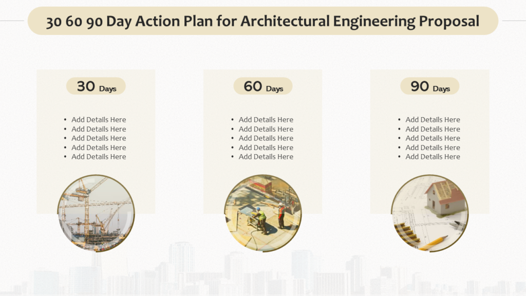 30 60 90 Day Action Plan for Architectural Engineering Proposal PPT Template