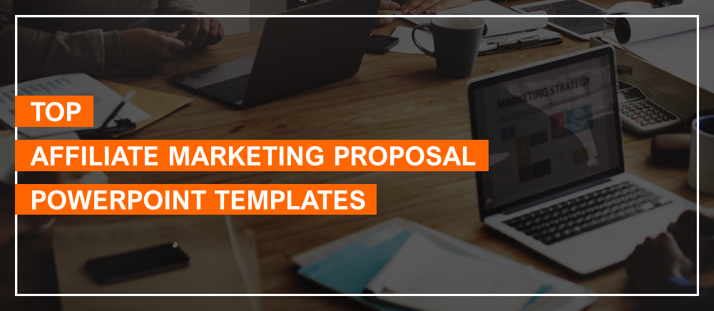 9 Affiliate Marketing Proposal PPT Templates to Get a Yes from your Client!