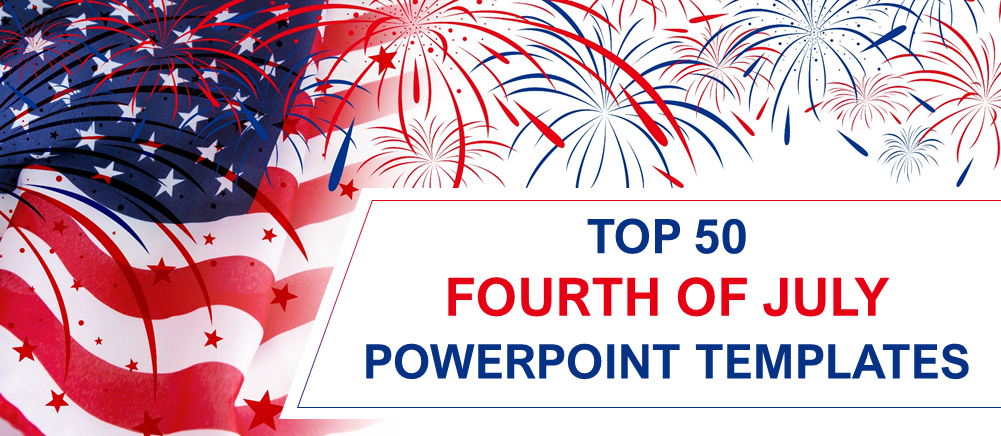 Top 50 July 4 PowerPoint Templates to Wish America Happy Birthday!