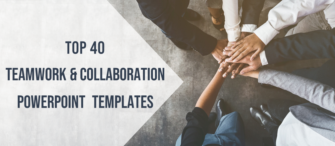 Top 40 Teamwork and Collaboration PowerPoint Templates for Timely Achievement of Company’s Goals