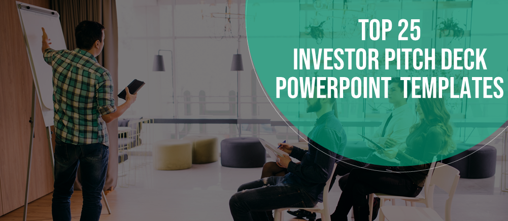 Top 25 Killer Investor Pitch Deck PowerPoint Templates To Succeed in your Venture!