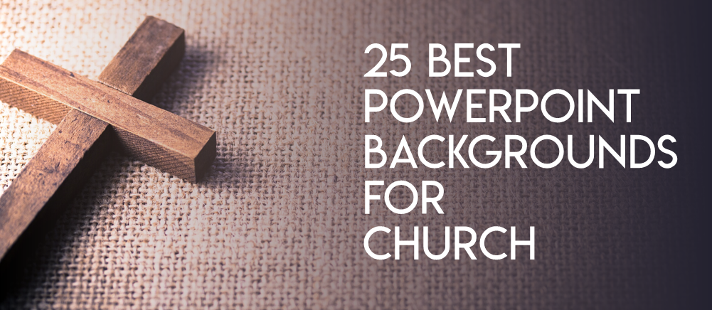 25 Best PowerPoint Backgrounds for Church To Rekindle The Faith In God