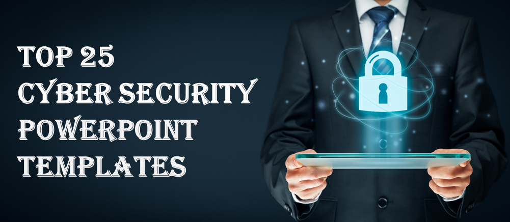Top 25 Cybersecurity PowerPoint Templates To Safeguard Technology 