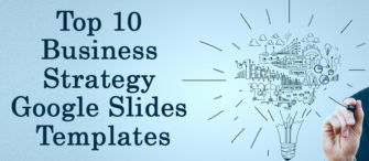 Top 10 Business Strategy Google Slides Templates To Empower Your Team