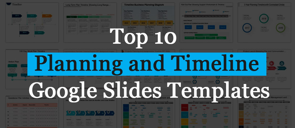 Top 10 Planning and Timeline Google Slides Templates To Woo Your Audience!