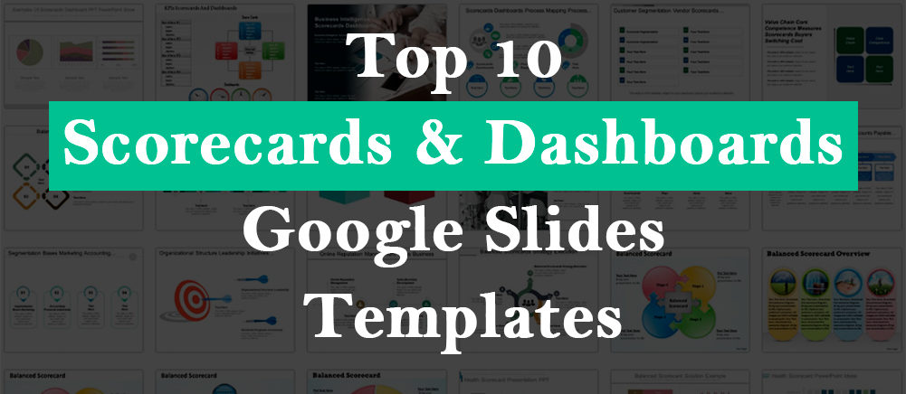 Top 10 Scorecards and Dashboards Google Slides Templates To Measure A Company's Overall Efficiency