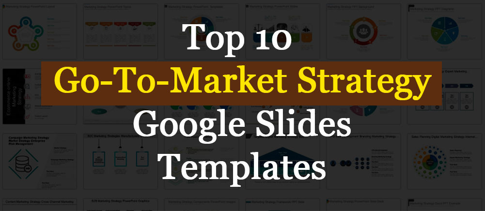 Ensure Sucess With Our Top 10 Go-To-Market Google Slides Templates