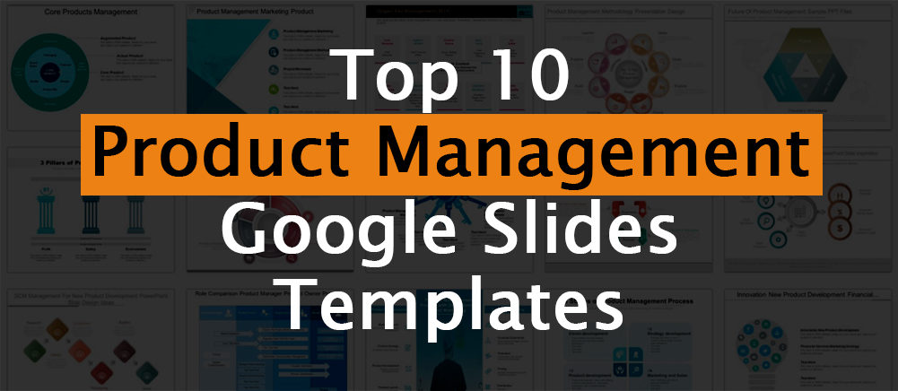 [Updated 2023] Top 10 Product Management Google Slides Templates to Align Business Goals