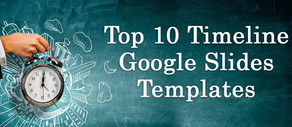 Top 10 Timeline Google Slides Templates To Organize And Prioritize