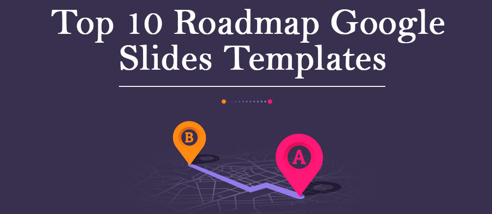 Top 10 Roadmap Google Slides Templates for Anticipating Your Future Success