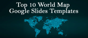 Top 10 World Map Google Slides Templates To Take Your Business International!