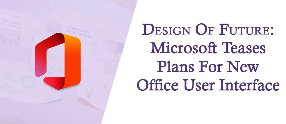 Design of Future: Microsoft Teases Plans for New Office User Interface
