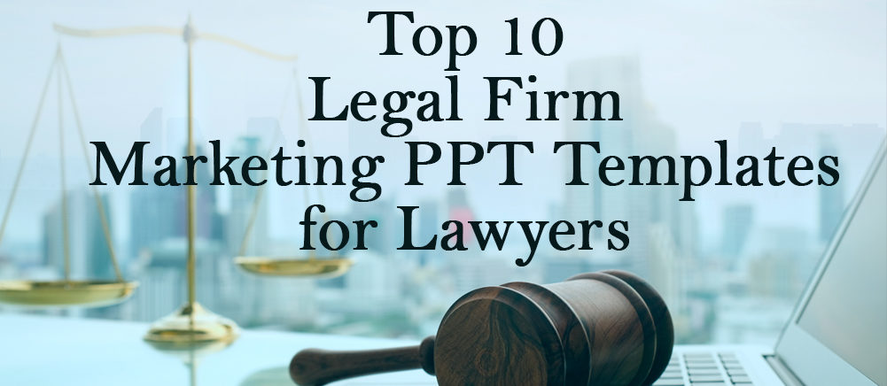 Top 10 Legal Firm Marketing PPT Templates for Lawyers to Lead the Competition
