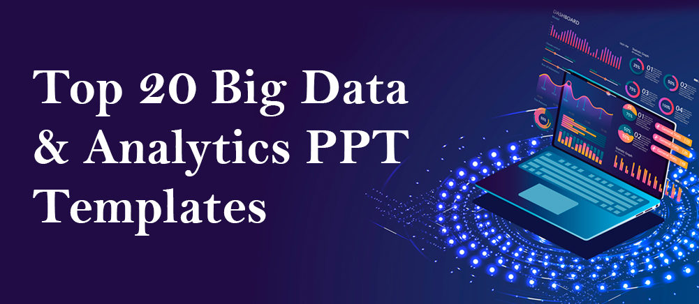 Top 20 Big Data and Analytics Templates for Machine Learning, Cloud Computing and Artificial Intelligence PPT Presentations