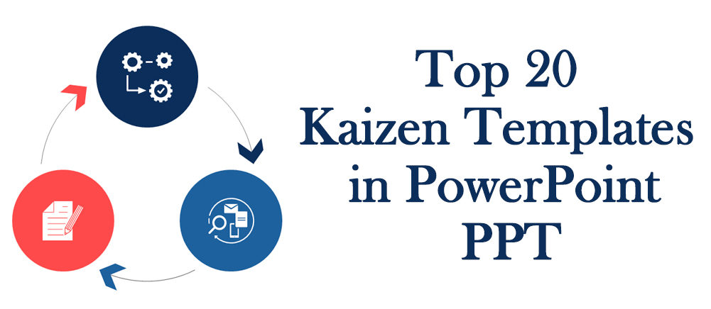 Continuously Improve With Top 20 Kaizen Templates In Powerpoint Ppt The Slideteam Blog