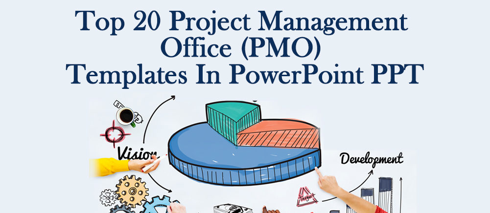 [Updated 2023] Top 20 Project Management Office (PMO) Templates in PowerPoint PPT To Build A Valued Project Management Structure