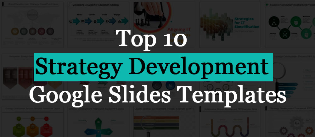 Take Your Business To The Next Level With Our Top 10 Strategy Development Google Slides Templates!!