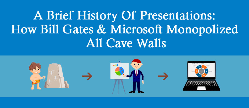 A Brief History of Presentations: How Bill Gates and Microsoft Monopolized All Cave Walls