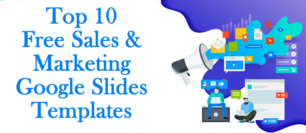 Supercharge your Business with Top 10 Free Sales and Marketing Google Slides Templates