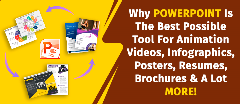 PowerPoint is Not Just for Presentations... Why It is the Best Possible Tool for Animation Videos, Infographics, Posters, Resumes, Brochures and a Lot More!!!