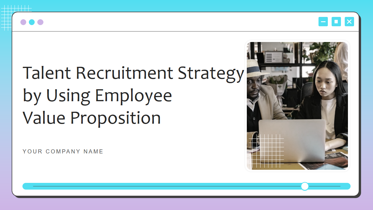 Talent Recruitment Strategy by Using Employee Value Proposition 