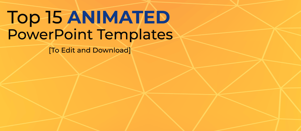 Top 15 Animated PowerPoint Templates [To Edit and Download]
