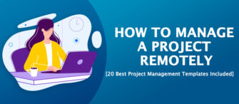 How to Manage a Project Remotely - [20 Best Project Management Templates Included]