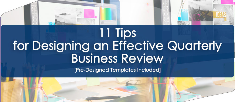 11 Tips for Designing an Effective Quarterly Business Review [Pre-Designed Templates Included]