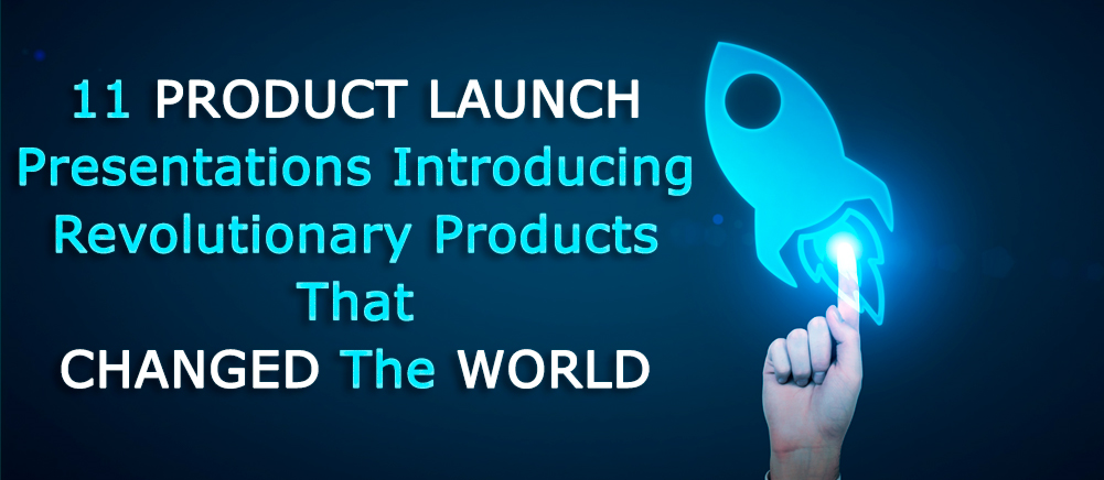 11 Product Launch Presentations Introducing Revolutionary Products That Changed the World