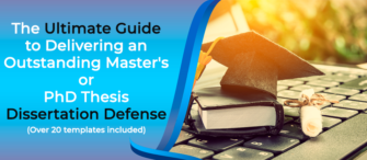 The Ultimate Guide to Delivering an Outstanding Master's or PhD Thesis Dissertation Defense Presentation (Over 20 Templates Included)