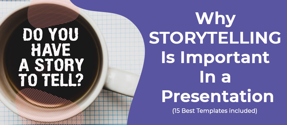 Why Storytelling is Important in a Presentation - 15 Best Templates to Showcase the Need for Storytelling