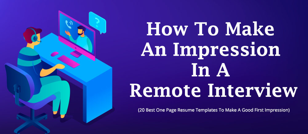 How To Make An Impression In A Remote Interview-(20 Best One Page Resume Templates To Make A Good First Impression)